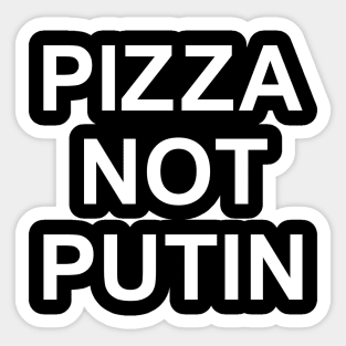 PIZZA NOT PUTIN Sticker